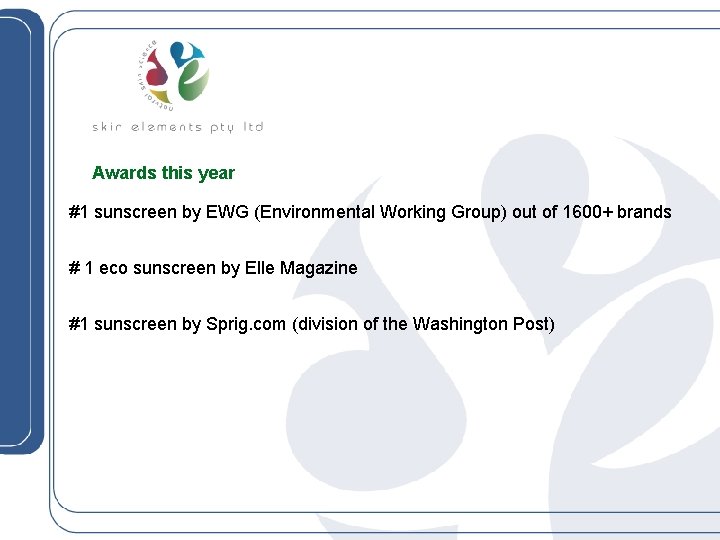 Awards this year #1 sunscreen by EWG (Environmental Working Group) out of 1600+ brands