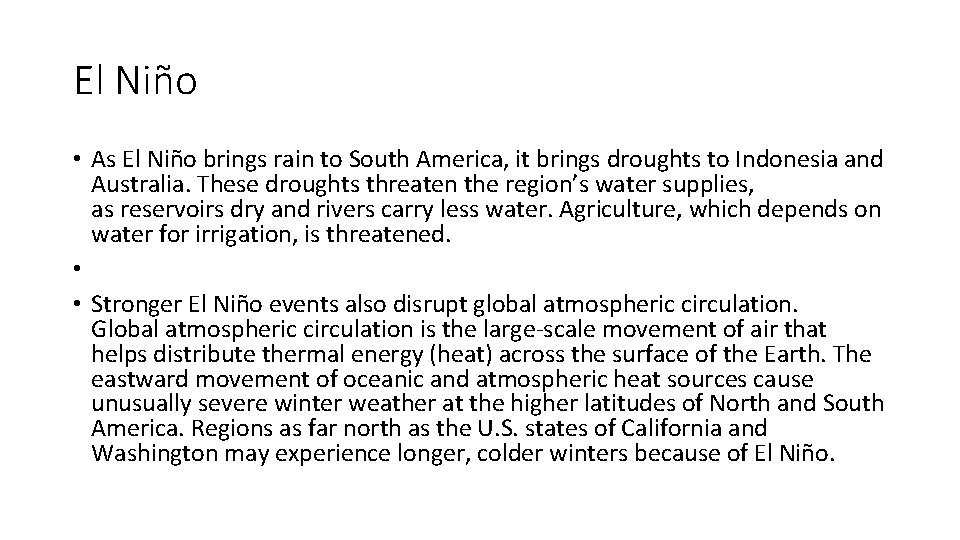 El Niño • As El Niño brings rain to South America, it brings droughts