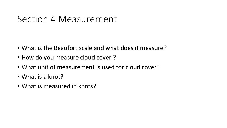 Section 4 Measurement • What is the Beaufort scale and what does it measure?
