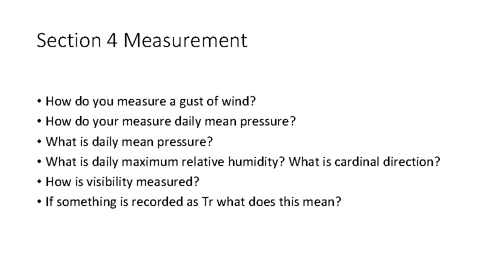 Section 4 Measurement • How do you measure a gust of wind? • How