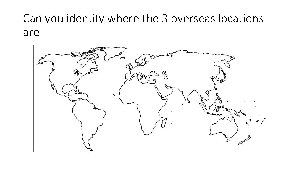 Can you identify where the 3 overseas locations are 