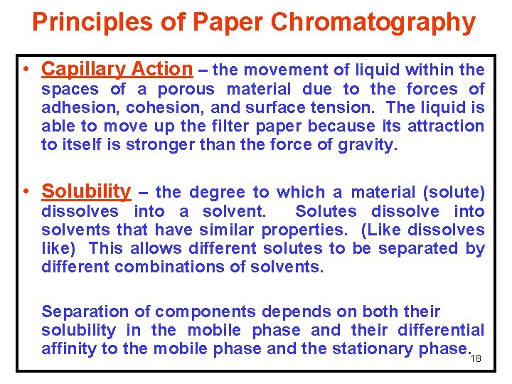 Principles of Paper Chromatography • Capillary Action – the movement of liquid within the