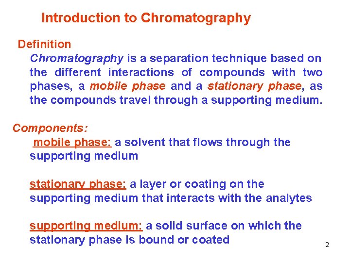 Introduction to Chromatography Definition Chromatography is a separation technique based on the different interactions