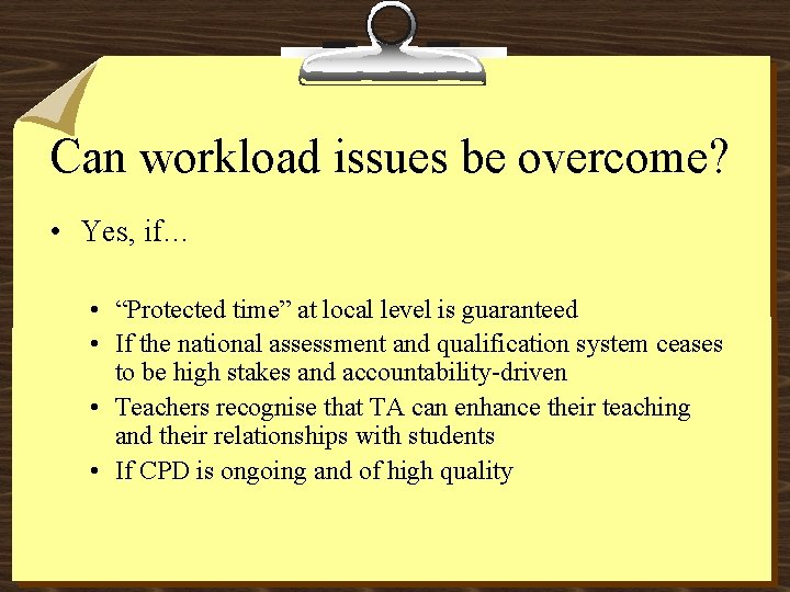 Can workload issues be overcome? • Yes, if… • “Protected time” at local level Can workload issues be overcome? • Yes, if… • “Protected time” at local level