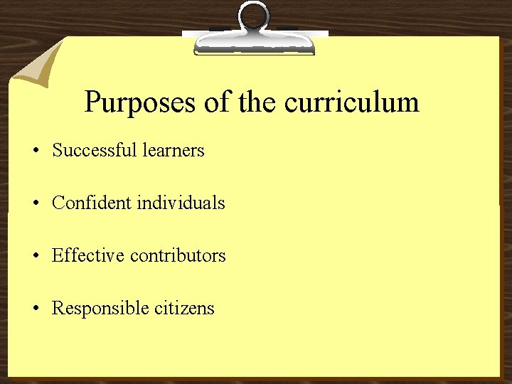 Purposes of the curriculum • Successful learners • Confident individuals • Effective contributors •