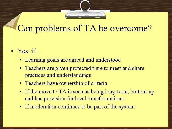 Can problems of TA be overcome? • Yes, if… • Learning goals are agreed Can problems of TA be overcome? • Yes, if… • Learning goals are agreed