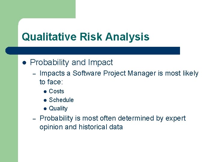 Qualitative Risk Analysis l Probability and Impact – Impacts a Software Project Manager is