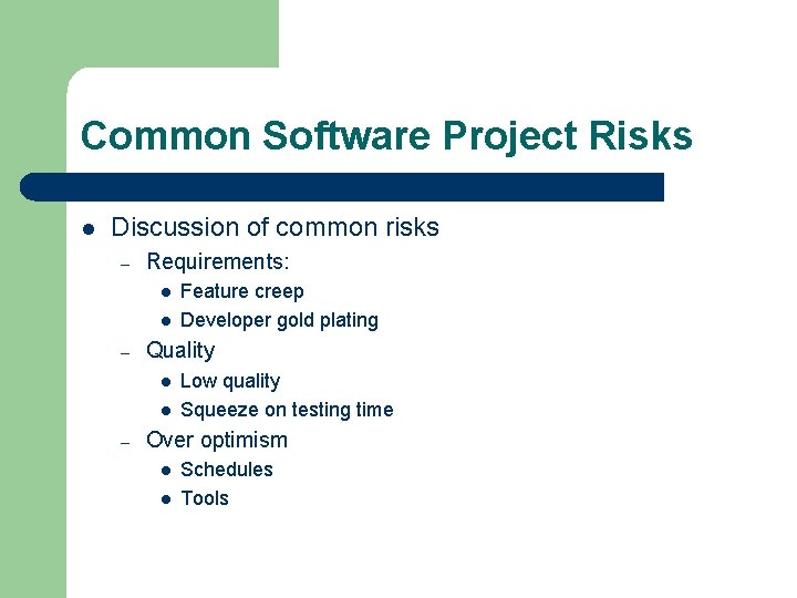 Common Software Project Risks l Discussion of common risks – Requirements: l l –
