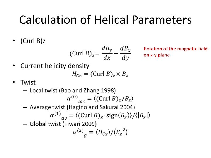 Calculation of Helical Parameters • Rotation of the magnetic field on x-y plane Calculation of Helical Parameters • Rotation of the magnetic field on x-y plane
