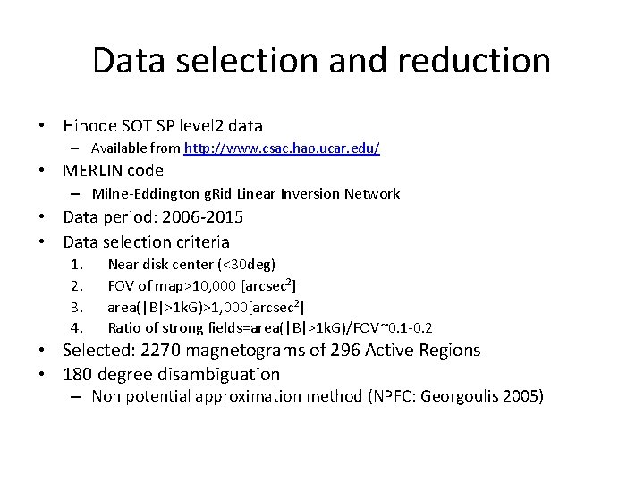 Data selection and reduction • Hinode SOT SP level 2 data – Available from Data selection and reduction • Hinode SOT SP level 2 data – Available from