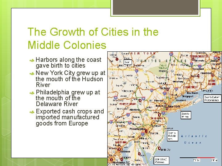 The Growth of Cities in the Middle Colonies Harbors along the coast gave birth