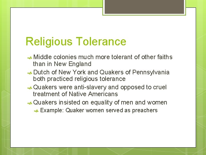 Religious Tolerance Middle colonies much more tolerant of other faiths than in New England