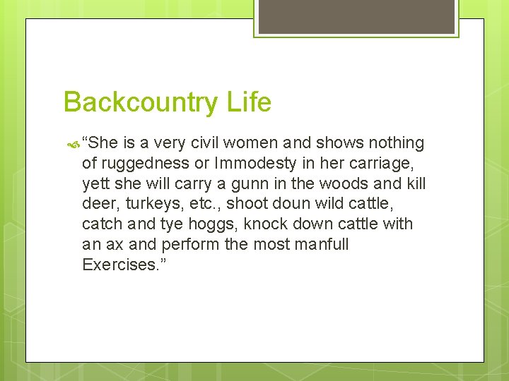 Backcountry Life “She is a very civil women and shows nothing of ruggedness or