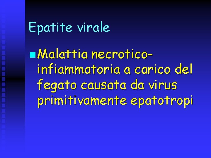 Epatite virale n Malattia necroticoinfiammatoria a carico del fegato causata da virus primitivamente epatotropi