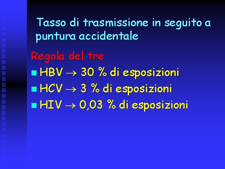 Tasso di trasmissione in seguito a puntura accidentale Regola del tre n HBV 30