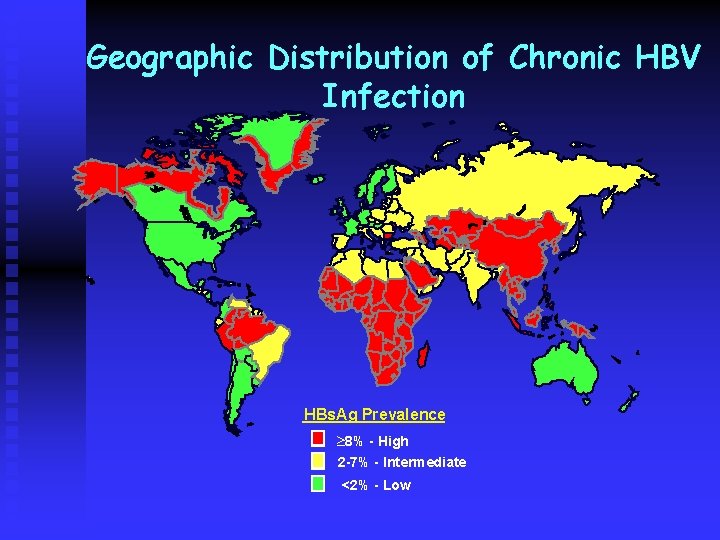 Geographic Distribution of Chronic HBV Infection HBs. Ag Prevalence ³ 8% - High 2