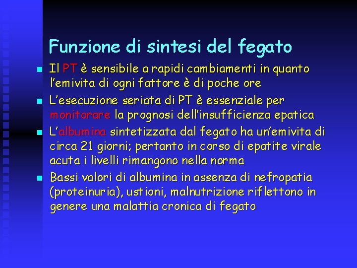 Funzione di sintesi del fegato n n Il PT è sensibile a rapidi cambiamenti