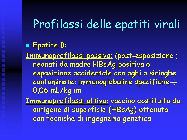 Profilassi delle epatiti virali Epatite B: Immunoprofilassi passiva: (post-esposizione ; neonati da madre HBs.