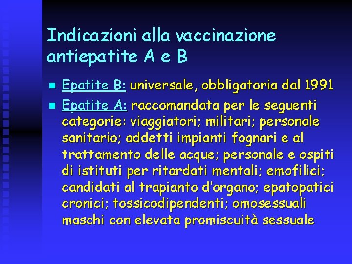 Indicazioni alla vaccinazione antiepatite A e B n n Epatite B: universale, obbligatoria dal