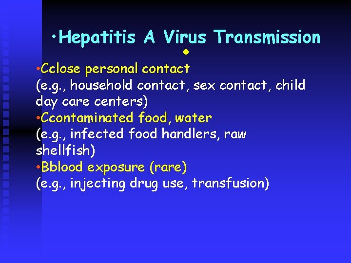  • Hepatitis A Virus Transmission • • Cclose personal contact (e. g. ,