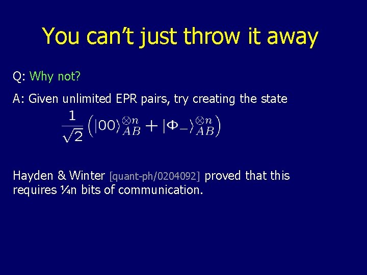 You can’t just throw it away Q: Why not? A: Given unlimited EPR pairs,