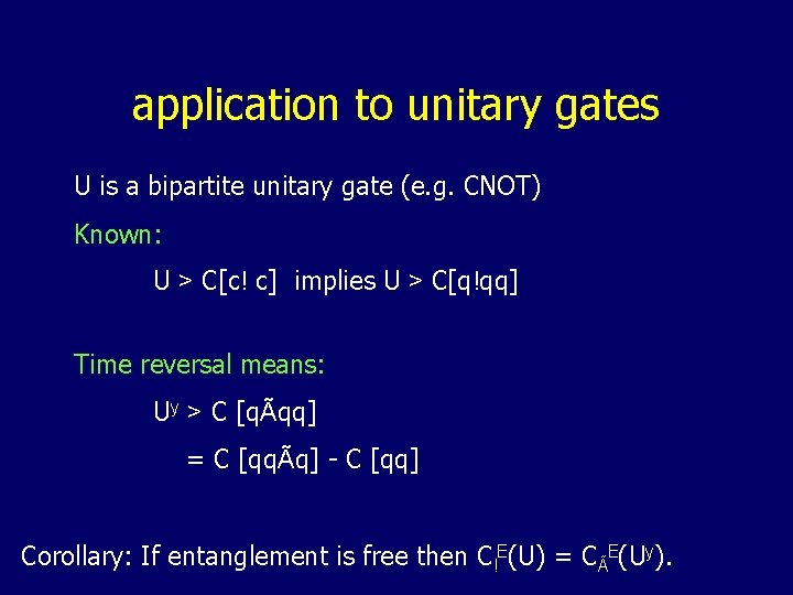 application to unitary gates U is a bipartite unitary gate (e. g. CNOT) Known: