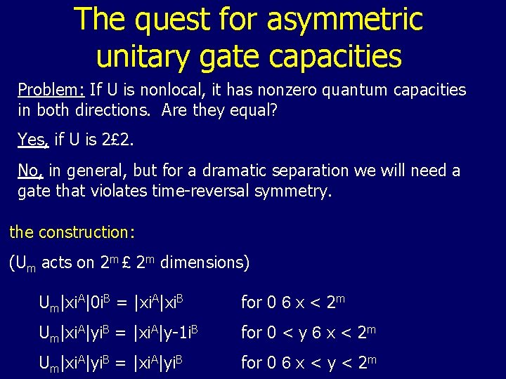 The quest for asymmetric unitary gate capacities Problem: If U is nonlocal, it has