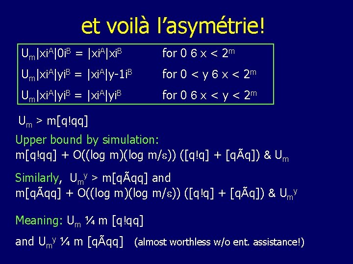 et voilà l’asymétrie! Um|xi. A|0 i. B = |xi. A|xi. B for 0 6