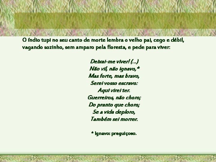 O índio tupi no seu canto de morte lembra o velho pai, cego e