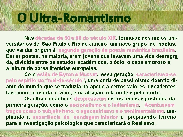 O Ultra-Romantismo Nas décadas de 50 e 60 do século XIX, XIX forma-se nos