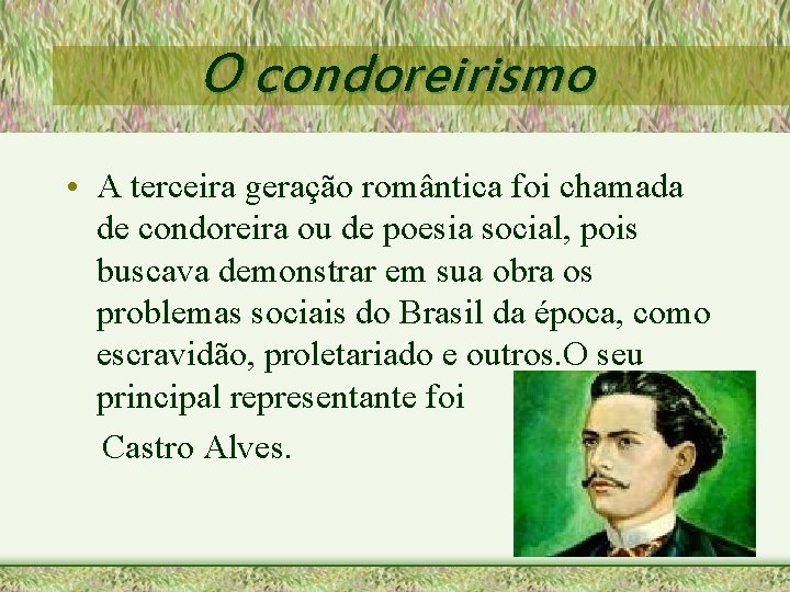 O condoreirismo • A terceira geração romântica foi chamada de condoreira ou de poesia