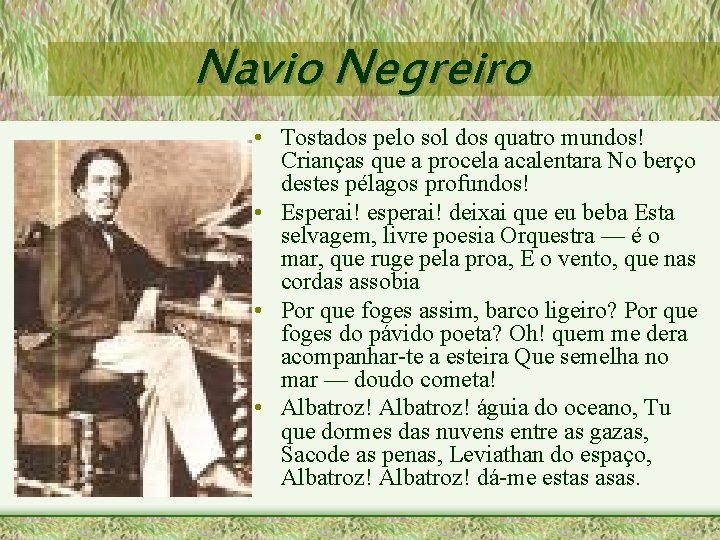 Navio Negreiro • Tostados pelo sol dos quatro mundos! Crianças que a procela acalentara
