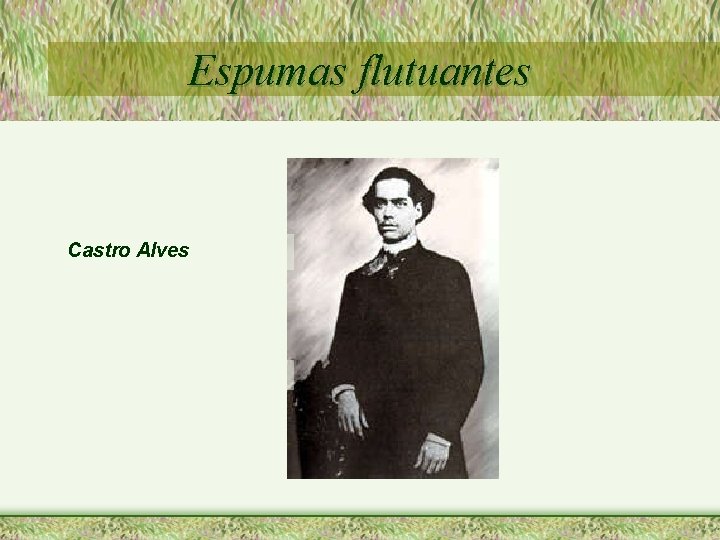 Espumas flutuantes Castro Alves 