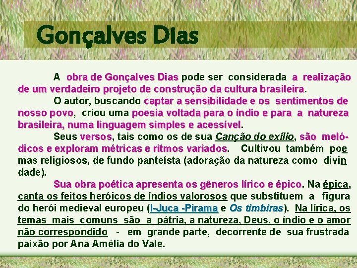 Gonçalves Dias A obra de Gonçalves Dias pode ser considerada a realização de um