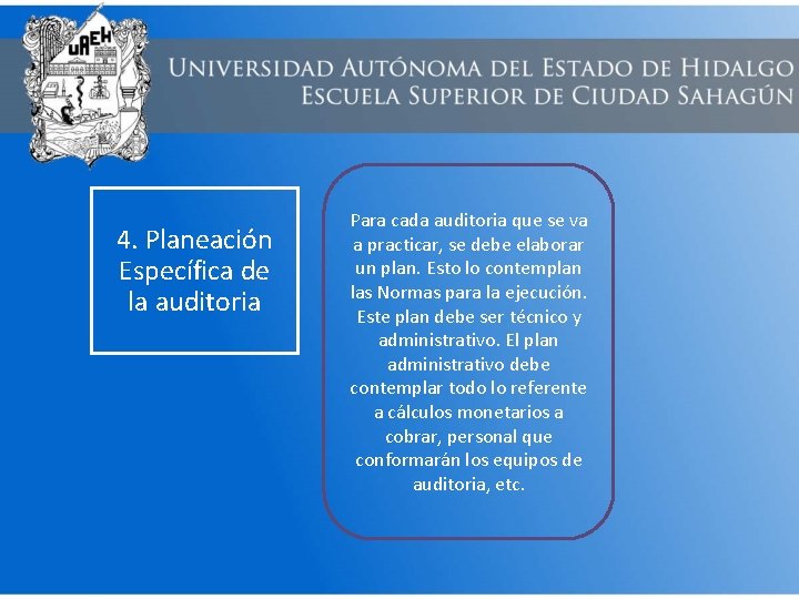 4. Planeación Específica de la auditoria Para cada auditoria que se va a practicar,