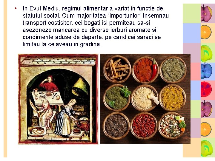  • In Evul Mediu, regimul alimentar a variat in functie de statutul social.