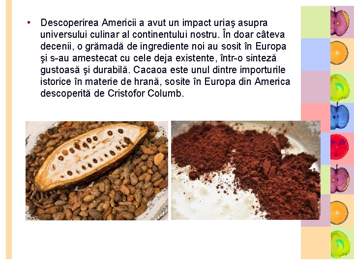  • Descoperirea Americii a avut un impact uriaş asupra universului culinar al continentului