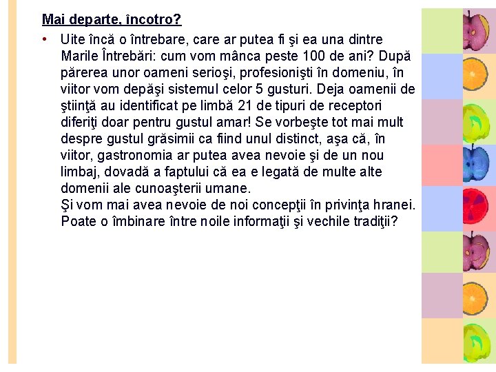 Mai departe, încotro? • Uite încă o întrebare, care ar putea fi şi ea