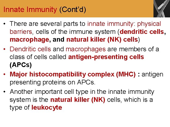 Innate Immunity (Cont’d) • There are several parts to innate immunity: physical barriers, cells