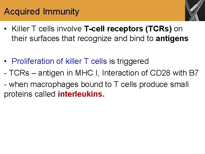 Acquired Immunity • Killer T cells involve T-cell receptors (TCRs) on their surfaces that