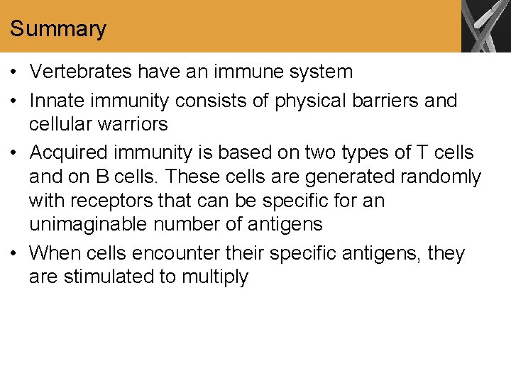 Summary • Vertebrates have an immune system • Innate immunity consists of physical barriers