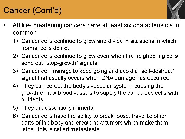 Cancer (Cont’d) • All life-threatening cancers have at least six characteristics in common 1)