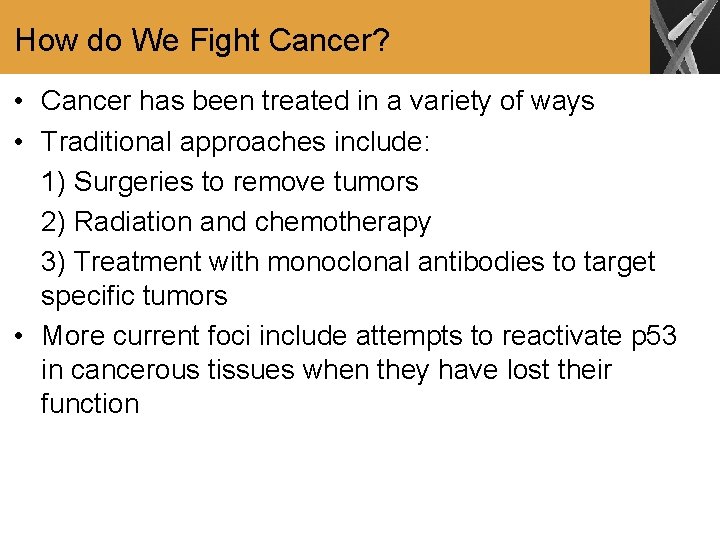 How do We Fight Cancer? • Cancer has been treated in a variety of