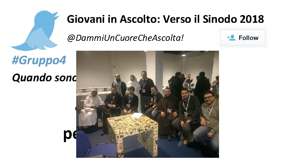 Giovani in Ascolto: Verso il Sinodo 2018 @Dammi. Un. Cuore. Che. Ascolta! #Gruppo 4