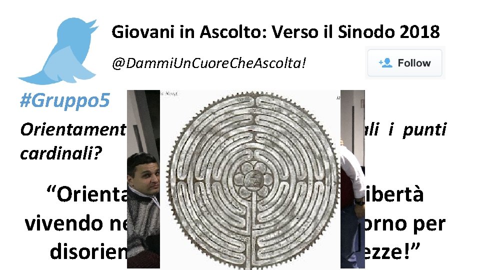 Giovani in Ascolto: Verso il Sinodo 2018 @Dammi. Un. Cuore. Che. Ascolta! #Gruppo 5