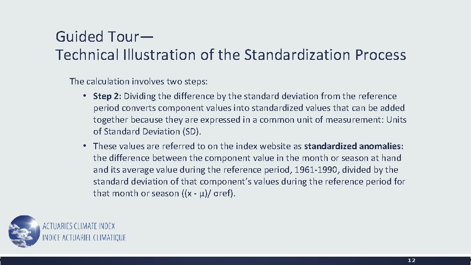 Guided Tour— Technical Illustration of the Standardization Process The calculation involves two steps: •