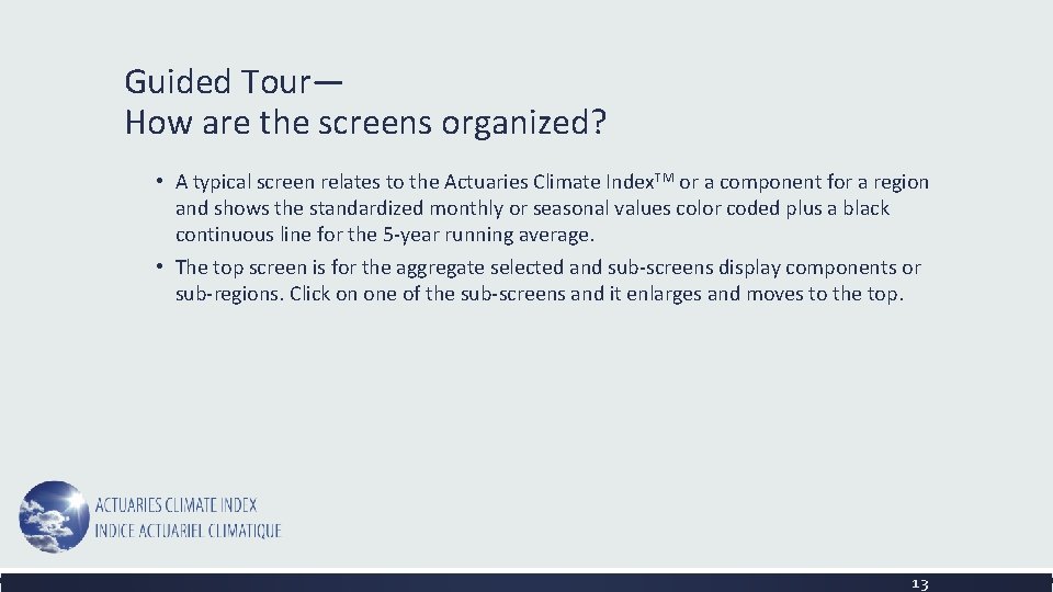 Guided Tour— How are the screens organized? • A typical screen relates to the