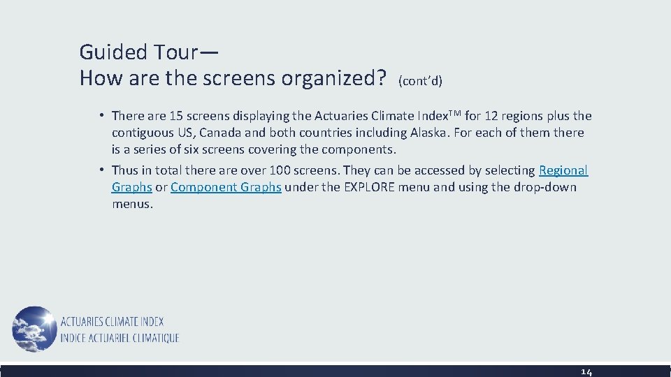 Guided Tour— How are the screens organized? (cont’d) • There are 15 screens displaying