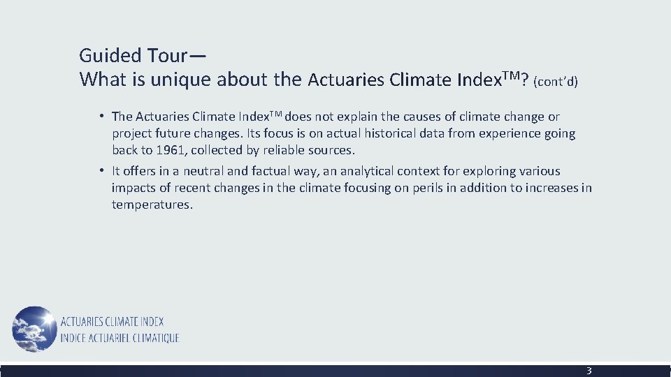 Guided Tour— What is unique about the Actuaries Climate Index. TM? (cont’d) • The