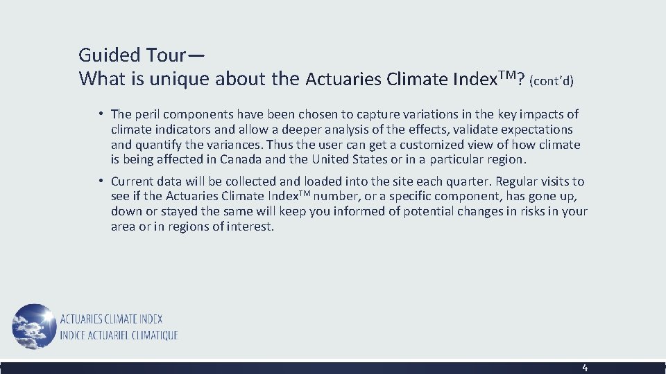 Guided Tour— What is unique about the Actuaries Climate Index. TM? (cont’d) • The